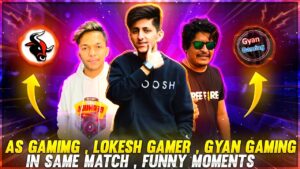 As Gaming , Lokesh Gamer , Gyan Gaming In One Match Funny Moments - Garena Free Fire
