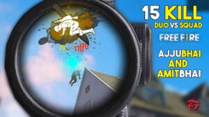 Duo vs Squad 15 Kill Ajjubhai and Amitbhai OverPower Gameplay - Garena Free Fire