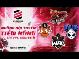 FAIR, WAG Academy hay Hà Nội Team sẽ là ứng cử viên cho chức vô địch? | VFL SERIES B SPRING 2022