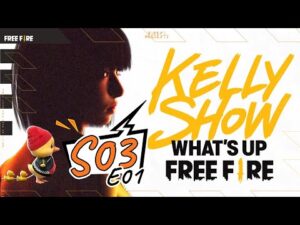 Kelly Show "Whats Up Free Fire' Episode 1 Season 3