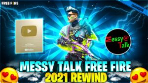 Messy Talk 2021 Rewind ⏪ !!! - Garena Free Fire 💥