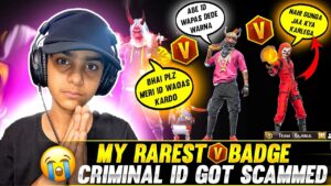 My Rarest V Badge Criminal Id Got Scammed 😢💔 - अब मै क्या कारु 😂 !! - Garena Free Fire
