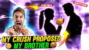 MY CRUSH PROPOSED MY BROTHER 😃😂 FUNNY STORY - Garena Free Fire