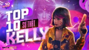 Những sự thật ít ai biết đến về Kelly trong vũ trụ Free Fire | Top 10 sự thật