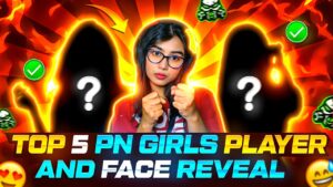 TOP 5 PN GIRLS PLAYER AND FACE REVEAL 😍😍 || GARENA FREE FIRE