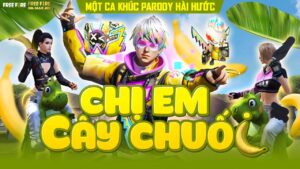 [Official] Chị Em Cây Chuối (Thích Thì Chơi Parody) | Garena Free Fire