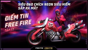 Điểm Tin Free Fire Tập 17 | Siêu Đạo Chích Neon Siêu Hiếm Rất Lâu Mới Xuất Hiện Lại Sắp Được Ra Mắt