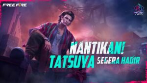 Nantikan Kedatangan Tatsuya di Free Fire!