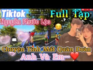 Tik Tok Free Fire | Phim ngắn:''Chuyện Tình Mất Quân Đoàn em và anh 'FULL Tập | Phước Lộc Gaming
