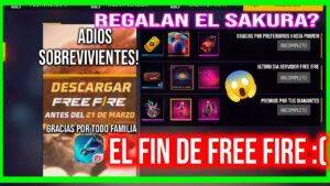 😞👌🏼¿ GARENA Anuncia EL FIN DE FREE FIRE SE ACERCA ? Descarga free fire antes del 21 de marzo Sakura