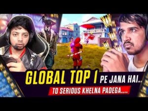 Global Top 1 With Ajjubhai & Amitbhai😮- Yrrr Serious Khel Lo Sab😡- Garena Free Fire