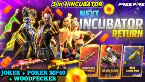POKER MP40/ JOKER INCUBATOR/ WOODPECKER| FREE FIRE NEXT INCUBATOR RETURN DATE| GARENA FREE FIRE