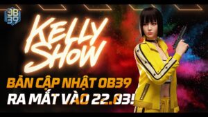 Nhân vật được bán bằng vàng cùng hệ thống làm lại mới tại OB39 | Kelly Show