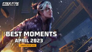 Best Moments | April 2023 Edition | Garena Free Fire MAX