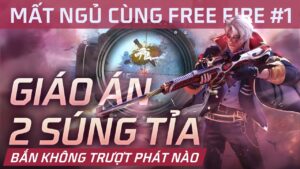 Giáo án 2 súng tỉa bắn không trượt phát nào | Mất Ngủ Cùng Free Fire