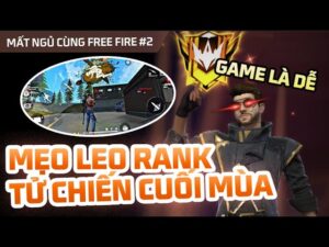 Mẹo leo Tử Chiến cuối mùa | Mất Ngủ Cùng Free Fire Tập 2