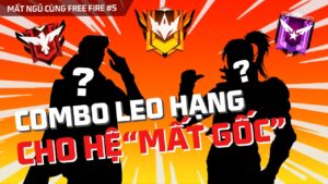 Combo leo hạng sinh tồn cho hệ "mất gốc" | Mất Ngủ Cùng Free Fire #5
