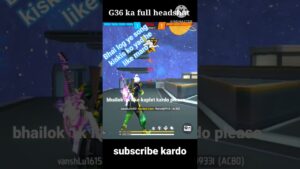 garena free fire Gan G36 ka headshot.....bhailog like kar do yaar..,.👍👍👍..