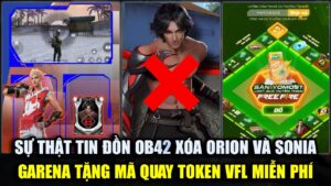Sự Thật Tin Đồn OB42 Xóa Nhân Vật Orion Và Sonia - Garena Tặng Mã Quay Cờ Tỉ Phú VFL | Free Fire