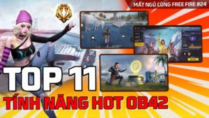 Xếp hạng top 11 tính năng hot ra mắt tại OB42 | Mất Ngủ Cùng Free Fire #24